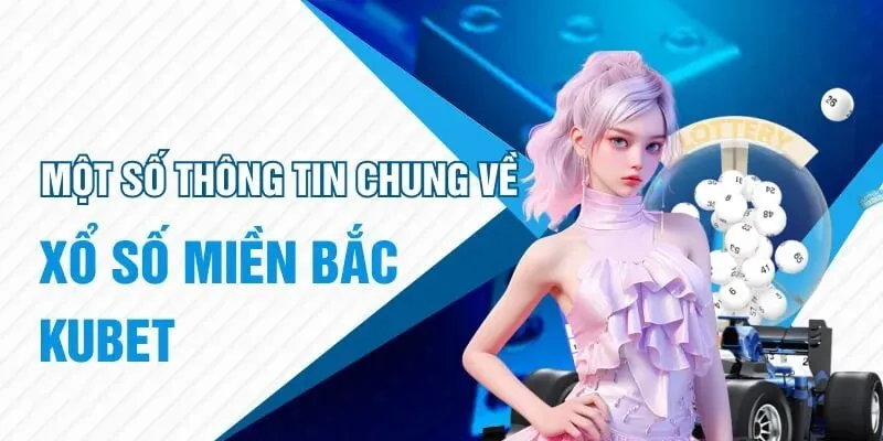 Xổ số miền bắc là một trò chơi dự đoán con số may mắn